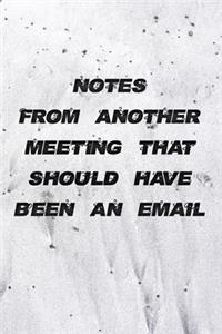 Notes From Another Meeting That Should Have Been An Email