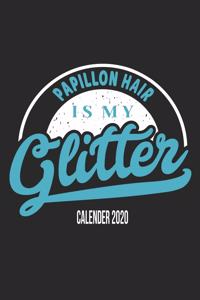 Papillon Hair Is My Glitter Calender 2020