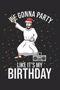We Gonna Party Like It's My Birthday