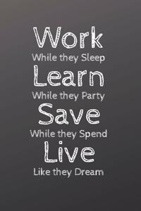 Work Learn Save Live Motivation Hardwork Notebook. Notebook of 120 pages 6x9