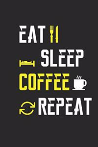 Eat Sleep Cofee Repeat Notebook Journal Gifts