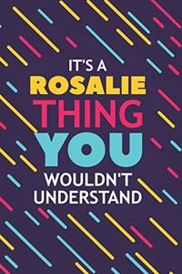 It's a Rosalie Thing You Wouldn't Understand