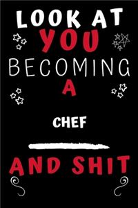 Look At You Becoming A Chef And Shit!