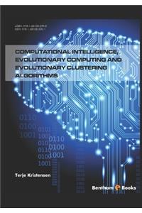 Computational Intelligence, Evolutionary Computing and Evolutionary Clustering Algorithms