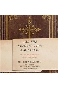 Was the Reformation a Mistake?