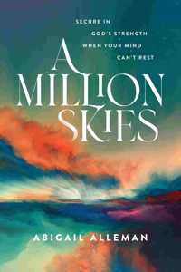 Million Skies: Secure in God's Strength When Your Mind Can't Rest