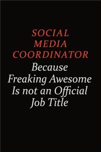 Social Media Coordinator Because Freaking Awesome Is Not An Official Job Title