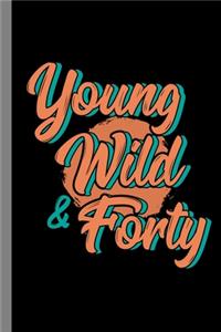 Young Wild & Forty