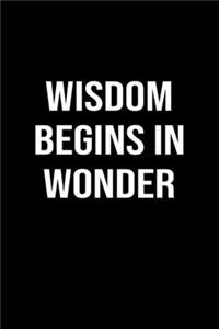 Wisdom Begins In Wonder