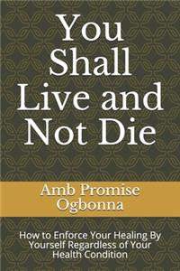 You Shall Live and Not Die