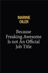 Marine Oiler Because Freaking Awesome Is Not An Official Job Title