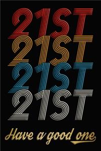 21st Have A Good One