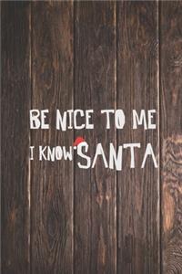 Be Nice To Me, I know Santa - Funnny Christmas Journal