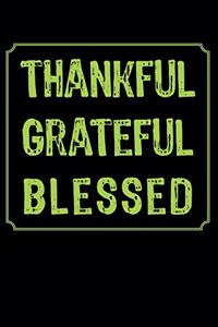 Thankful Grateful Blessed