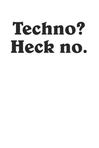 Techno Heck No Anti Techno Funny Anti Electronic Music 120 Page Notebook Lined Journal