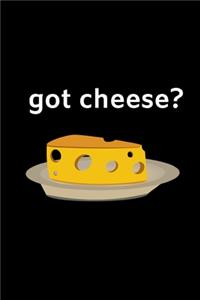 Got Cheese?