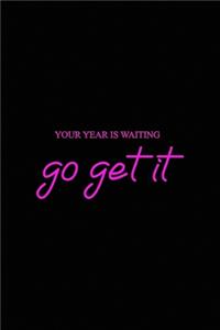 Your year is waiting go get it
