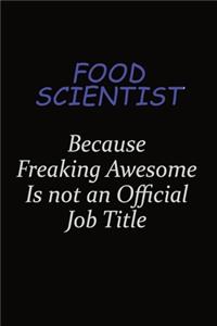 Food Scientist Because Freaking Awesome Is Not An Official Job Title