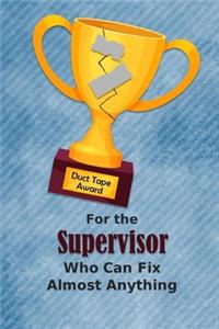 For the Supervisor Who Can Fix Almost Anything - Duct Tape Award