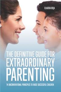 Definitive Guide for Extraordinary Parenting