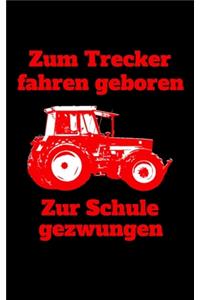 Zum Trecker fahren geboren Zur Schule gezwungen