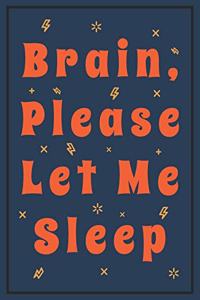 Brain, Please Let Me Sleep
