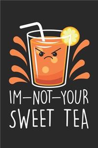 Im-Not-your Sweet Tea