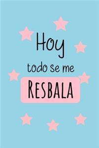 Hoy Todo Se Me Resbala