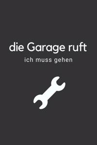 Die Garage ruft ich muss gehen