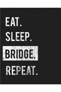 Eat Sleep Bridge Repeat