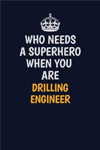 Who Needs A Superhero When You Are Drilling Engineer