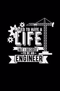 I used to have a life engineer
