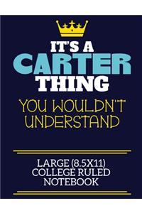 It's A Carter Thing You Wouldn't Understand Large (8.5x11) College Ruled Notebook
