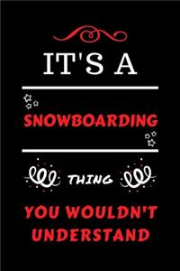 It's A Snowboarding Thing You Wouldn't Understand