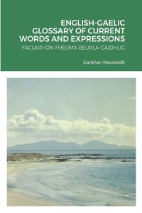 English-Gaelic Glossary of Current Words and Expressions