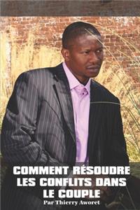 Comment resoudre les conflits dans le couple