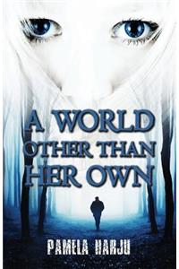 A World Other Than Her Own