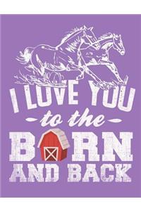 Horses Running, I Love You to the Barn and Back