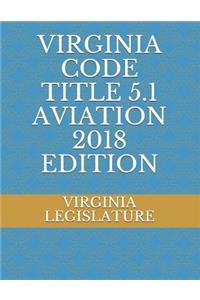 Virginia Code Title 5.1 Aviation 2018 Edition