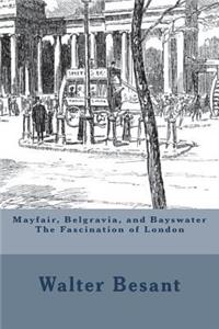 Mayfair, Belgravia, and Bayswater The Fascination of London