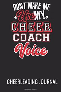 Cheer Journal - 6in by 9in - Don't Make Me Use My Cheer Coach Voice
