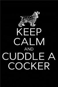 Keep Calm and Cuddle A Cocker