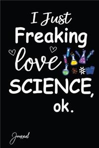 I Just Freaking Love Science Ok Journal