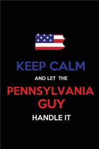 Keep Calm and Let the Pennsylvania Guy Handle It