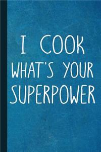 I Cook What's Your Superpower