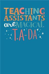 Teaching Assistants Are Magical T.A-Da