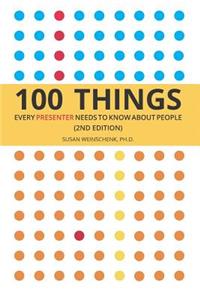 100 Things Every Presenter Needs To Know About People