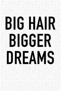 Big Hair Bigger Dreams