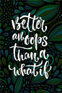 Better an OOPS Than a What If: Motivational and Inspirational Gift Journal