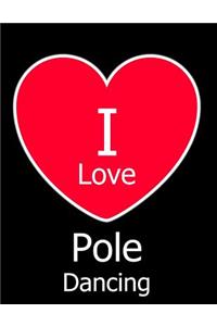 I Love Pole Dancing: Large Black Notebook/Journal for Writing 100 Pages, Pole Dancing Gift for Women and Men